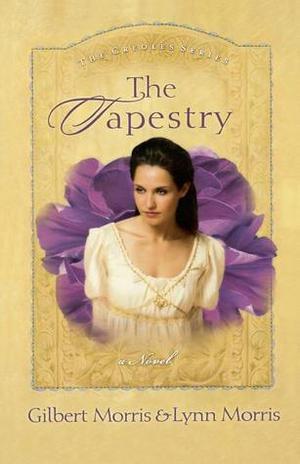 The Tapestry by Gilbert Morris, Lynn Morris