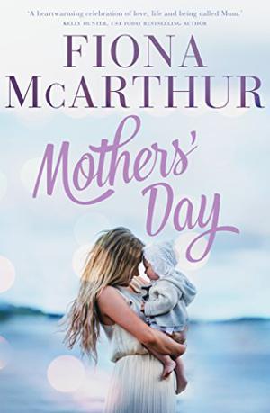 Mothers' Day by Fiona McArthur