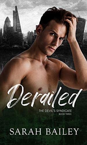 Derailed: A Dark Reverse Harem Romance by Sarah Bailey