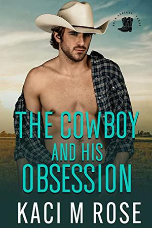The Cowboy and His Obsession (Rock Springs Texas #3)
