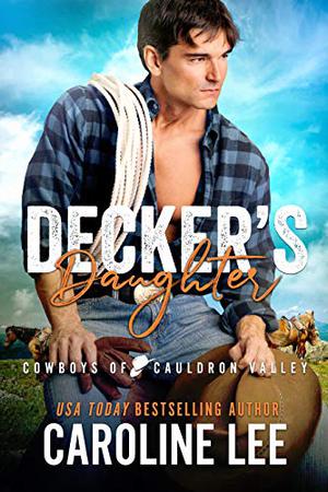 Decker's Daughter (Cowboys of Cauldron Valley #4)