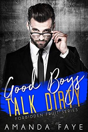 Good Boys Talk Dirty (Forbidden Fruit Shorts #1)