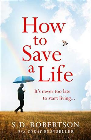 How to Save a Life by S.D. Robertson