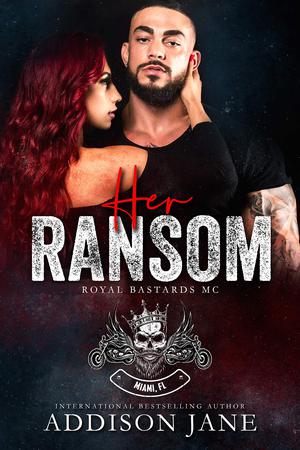 Her Ransom: Royal Bastards MC - Miami, FL by Addison Jane