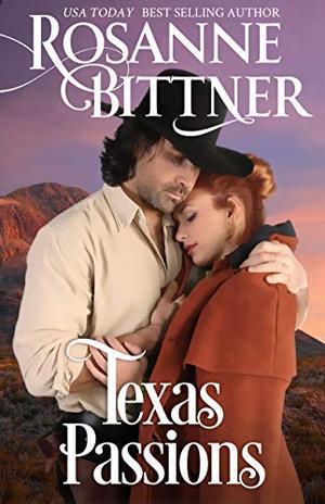 Texas Passions by Rosanne Bittner