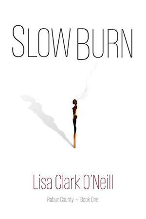Slow Burn by Lisa Clark O'Neill