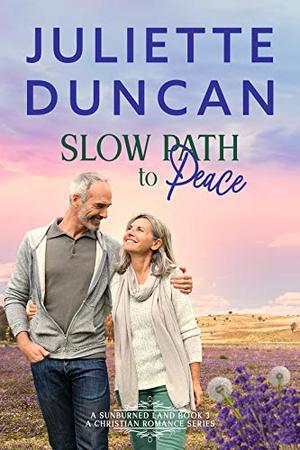 Slow Path to Peace: A Mature-Age Christian Romance by Juliette Duncan
