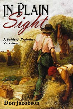 In Plain Sight: A Pride & Prejudice Variation by Don Jacobson, Janet Taylor, Nicole Clarkston