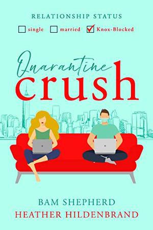 Quarantine Crush by Bam Shepherd, Heather Hildenbrand