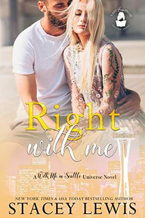 Right With Me: A With Me In Seattle Universe Novel by Stacey Lewis, Lady Boss Press
