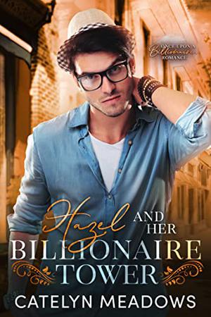 Hazel and Her Billionaire Tower by Catelyn Meadows
