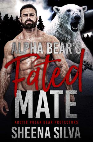 Alpha Bear's Fated Mate by Sheena Silva