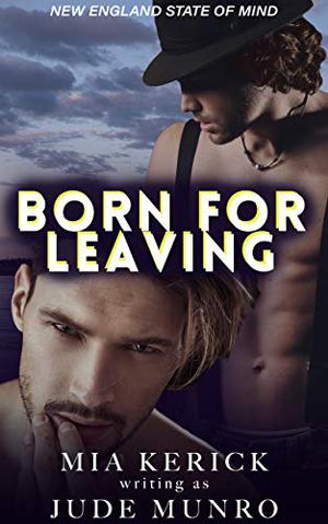Born for Leaving by Jude Munro, Mia Kerick
