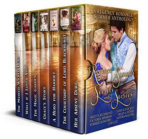 Regency Summer - Secrets and Soirees: A Regency Romance Summer Anthology by Arietta Richmond, Regina Jeffers, Janis Susan May, Summer Hanford, Sandra Masters, Cora Lee, Victoria Hinshaw