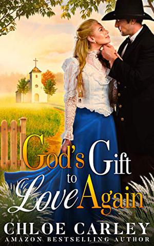 God’s Gift to Love Again by Chloe Carley