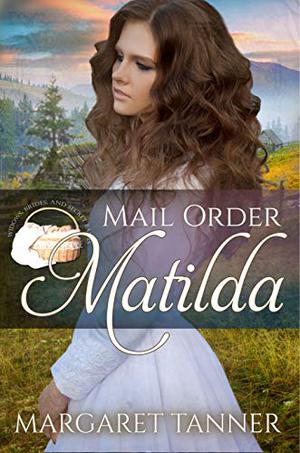 Mail Order Matilda (Widows, Brides, and Secret Babies #18)