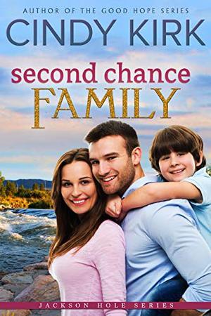 Second Chance Family: A gorgeous feel good summer romance (Jackson Hole #5)