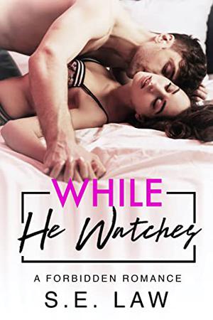 While He Watches by S.E. Law