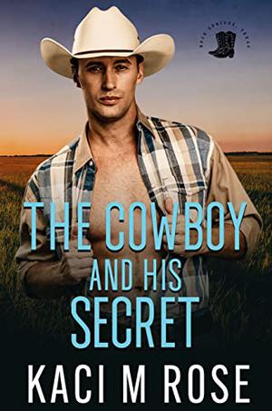 The Cowboy and His Secret by Kaci Rose