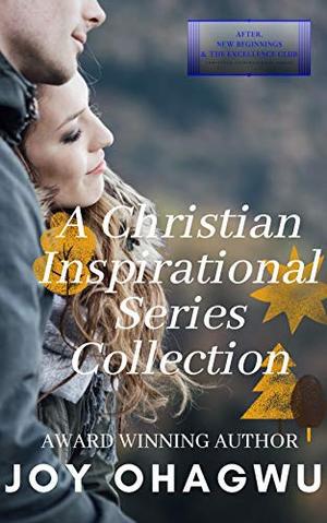 Books 1-5 Collection : After, New Beginnings & The Excellence Club Christian Inspirational Series by Joy Ohagwu