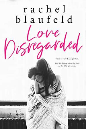 Love Disregarded by Rachel Blaufeld