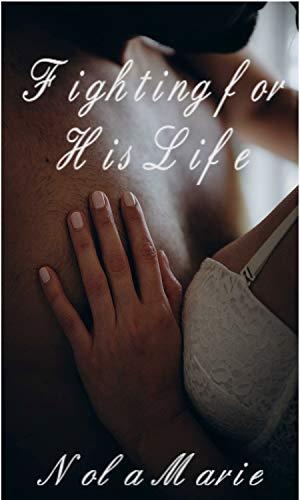 Fighting for His Life by Nola Marie