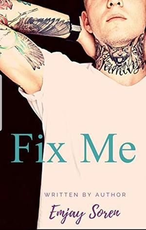 Fix Me: TAT: A Rocker Romance by Emjay Soren