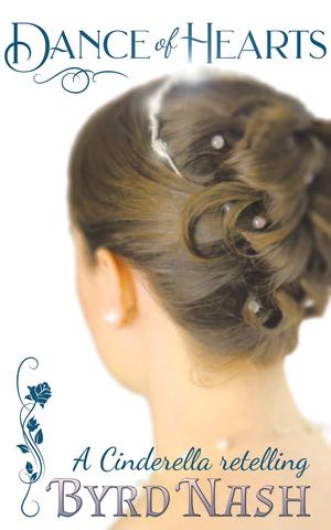 Dance of Hearts: a Cinderella Regency Romance Retelling by Byrd Nash