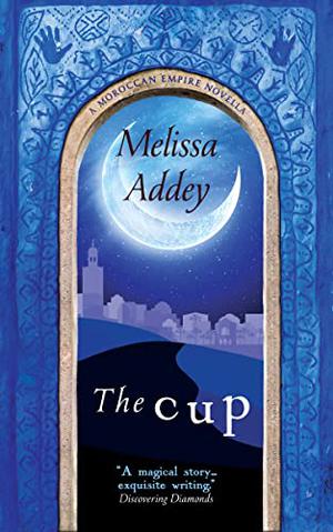 The Cup by Melissa Addey