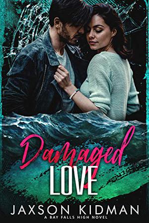 Damaged Love (Bay Falls High NEXT #2)