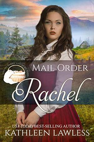 Mail Order Rachel (Widows, Brides, and Secret Babies #24)