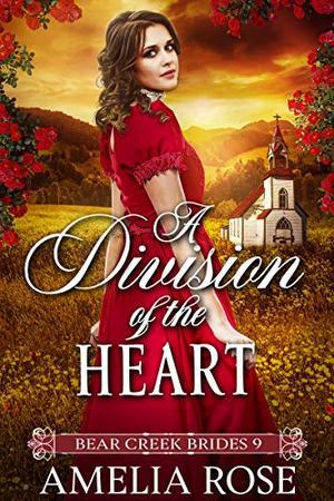 A Division of the Heart: Historical Western Bride Romance by Amelia Rose