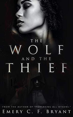 The Wolf and The Thief: An Interracial Romantic Suspense by Emery C.F. Bryant