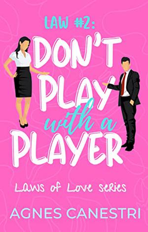 Law #2: Don't Play with a Player by Agnes Canestri