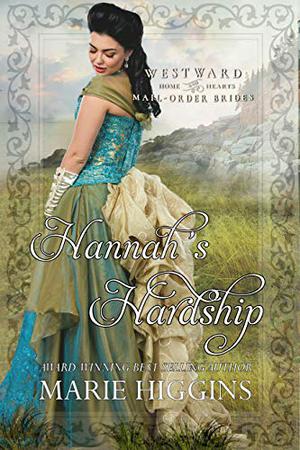 Hannah's Hardship (Westward Home and Hearts Mail-Order Brides #11)