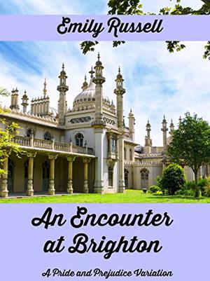 An Encounter at Brighton: A Pride and Prejudice Variation by Emily Russell
