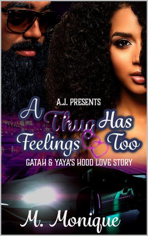 A Thug Has Feelings Too: Gatah & Yaya's Hood Love Story (Thug, Baller, Hitta, Goon #1)
