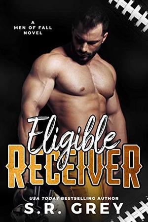 Eligible Receiver by S.R. Grey