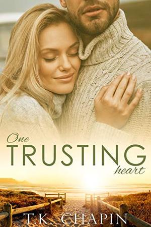 One Trusting Heart: An Inspirational Romance by T.K. Chapin