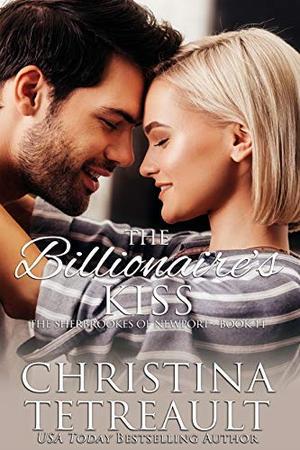 The Billionaire's Kiss by Christina Tetreault