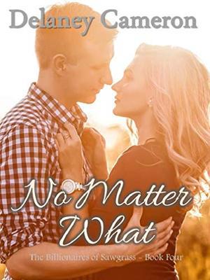 No Matter What: A Clean Billionaire Romance (The Billionaires of Sawgrass #4)