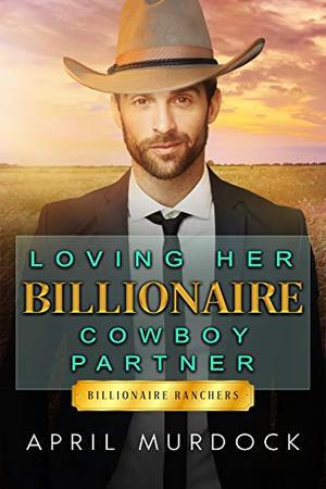 Loving Her Billionaire Cowboy Partner (Billionaire Ranchers #4)