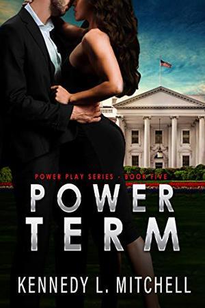Power Term: A Secret Service Romantic Suspense Series by Kennedy L. Mitchell