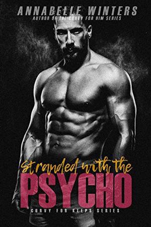 Stranded with the Psycho by Annabelle Winters