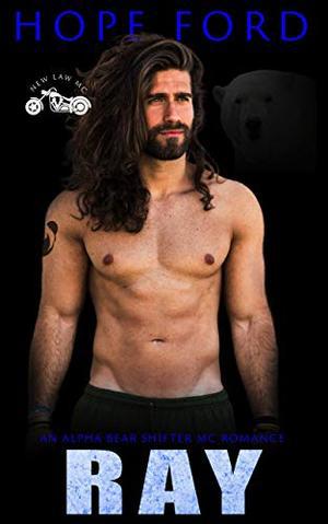 Ray: An Alpha Bear Shifter MC Romance (New Law MC #4)