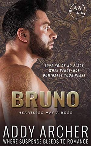 Bruno: Heartless Mafia Boss by Addy Archer