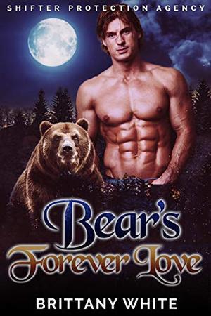 Bear's Forever Love (Shifter Protection Agency #4)