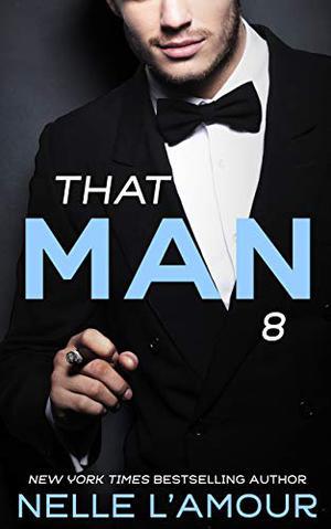 THAT MAN 8 by Nelle L'Amour