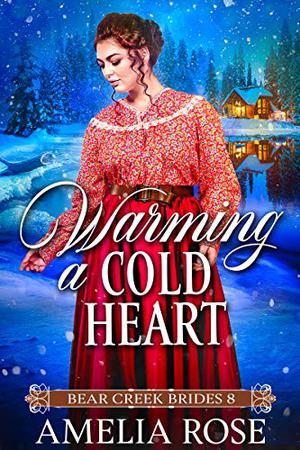 Warming a Cold Heart (Bear Creek Brides #8)
