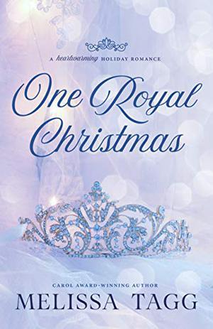 One Royal Christmas: A Heartwarming Holiday Romance by Melissa Tagg